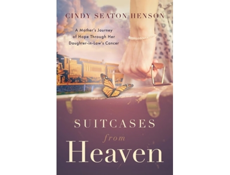 Livro Suitcases from Heaven A Mothers Journey of Hope Through Her Daughter-in-Laws Cancer de Cindy Seaton Henson (Inglês)