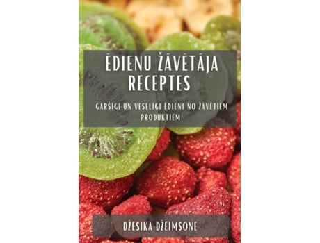 Livro Edienu žavetaja receptes Garšigi un veseligi edieni no žavetiem produktiem de Džesika Džeimsone (Inglês)
