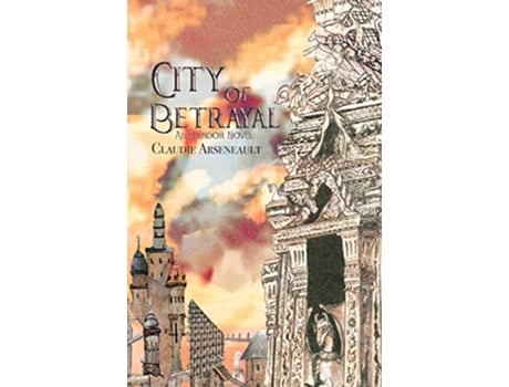 Livro City of Betrayal An Isandor Novel City of Spires de Claudie Arseneault (Inglês)