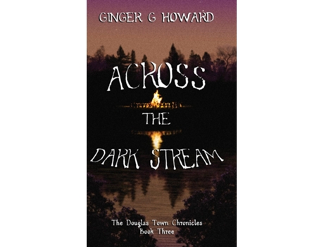 Livro Across The Dark Stream De Howard, Ginger Et Al. (inglês)