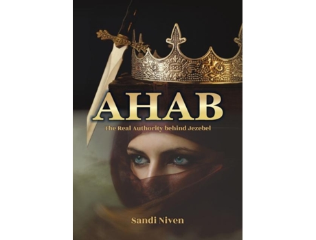 Livro Ahab - The Real Authority Behind Jezebel De Sandi Niven (inglês)