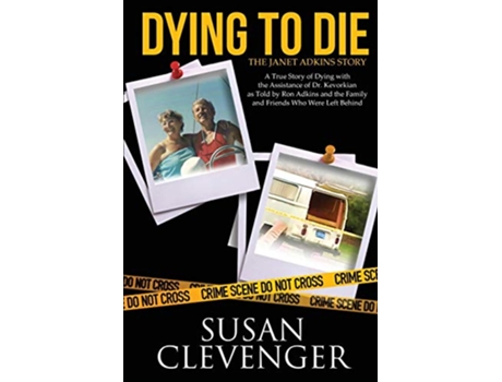 Livro Dying to Die The Janet Adkins Story A True Story of Dying with the Assistance of Doctor Jack Kevorkian de Susan Clevenger (Inglês)