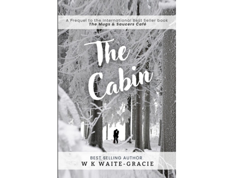 Livro The Cabin A Prequel to The Mugs and Saucers Café de W K Waite-Gracie (Inglês)