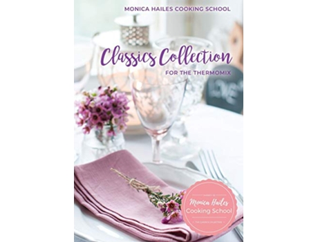 Livro Monica Hailes Cooking School Classics Collection for the Thermomix de Monica Hailes (Inglês)
