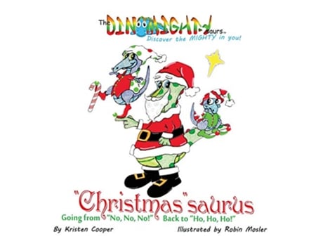 Livro Christmassaurus Going from No No No Back to Ho Ho Ho 3 Dinomightysaurs de Kristen Cooper (Inglês)