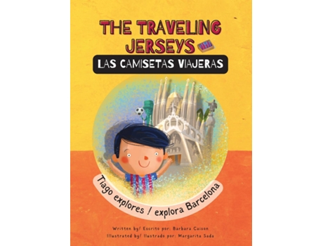 Livro The Traveling Jerseys/ Las Camisetas Viajeras Tiago explores/explora Barcelona de Barbara Caison (Inglês)