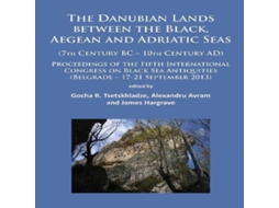 Livro Danubian Lands between the Black Aegean and Adriatic Seas de Archaeopress Books (Inglês)