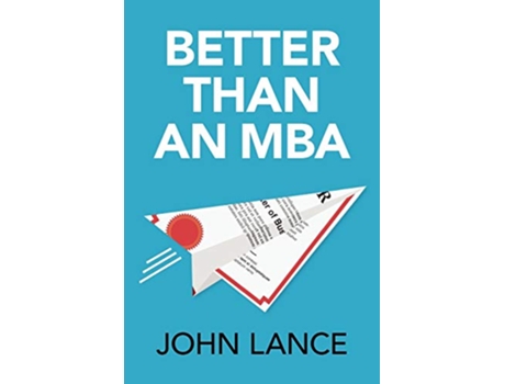 Livro Better Than an MBA de John Lance (Inglês)