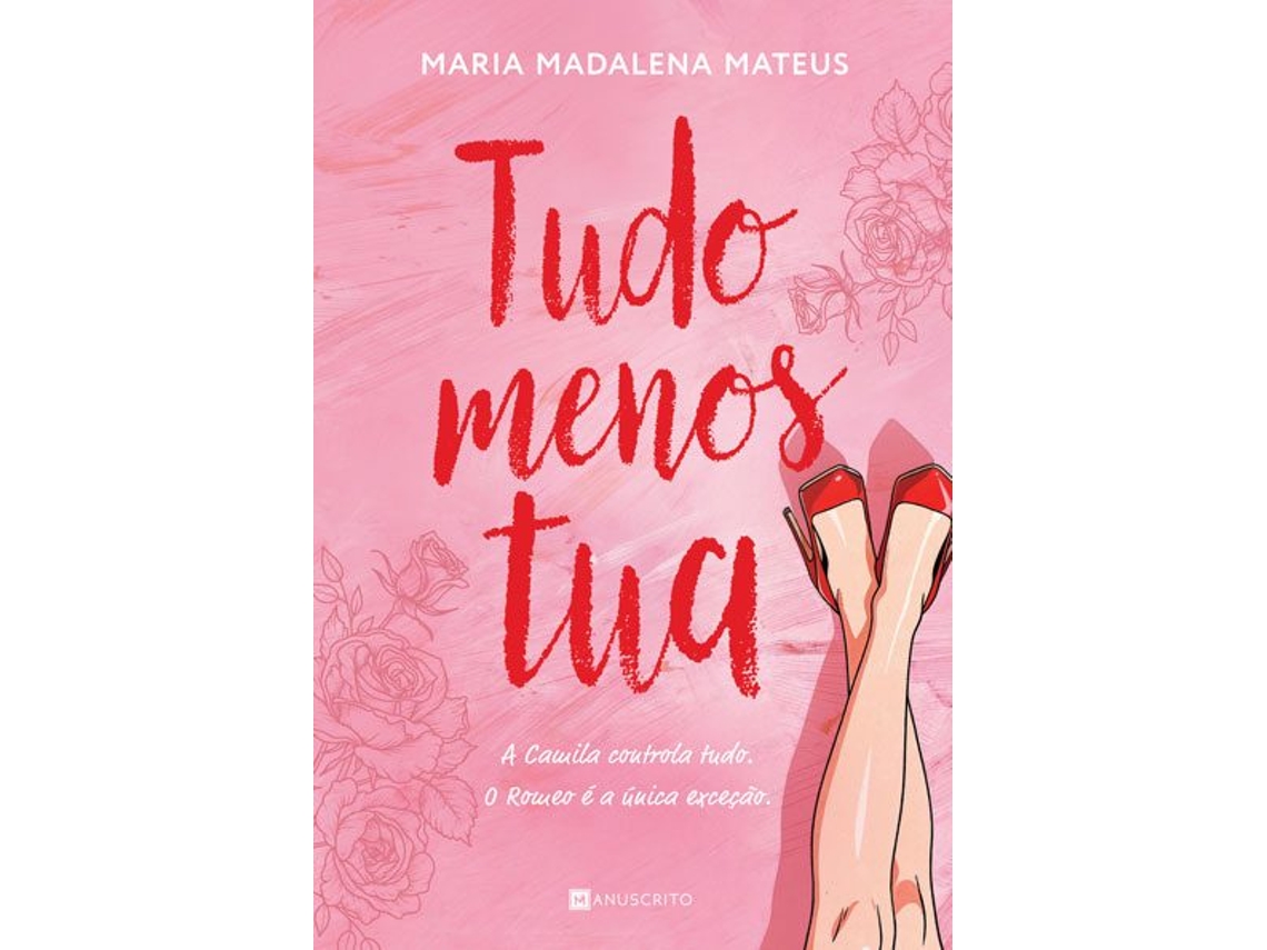 Tudo Menos Tua De Maria Madalena Mateus
