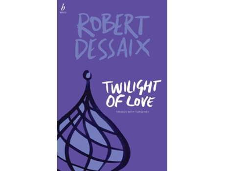 Livro Twilight Of Love Travels With Turgenev De Robert Dessaix (inglês)