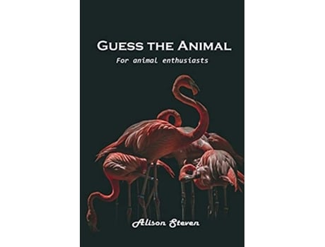 Livro Guess the Animal For animal enthusiasts de Alison Steven (Inglês)