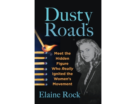 Livro Dusty Roads Meet the Hidden Figure Who Really Ignited the Womens Movement de Elaine Rock (Inglês)