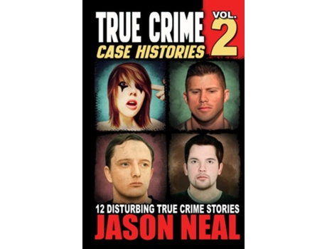 Livro True Crime Case Histories - Volume 2 12 True Crime Stories of Murder amp Mayhem de Jason Neal (Inglês - Capa Dura)