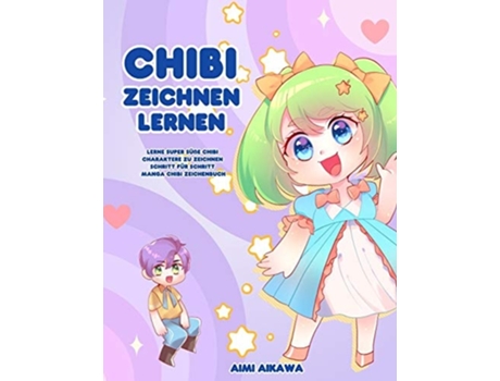 Livro Chibi Zeichnen Lernen Lerne Super Süße Chibi Charaktere Zu Zeichnen - Schritt Für Schritt Manga Chibi Zeichenbuch De Aimi Aikawa (alemão)