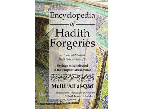 Livro Encyclopedia Of Hadith Forgeries Al-asrar Al-marfua Fil-akhbar Al-mawdua De Mulla Ali B Sultan Muhammad Al-qari (inglês)