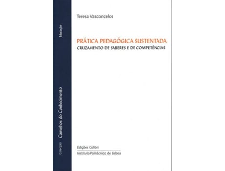 Livro Prática Pedagógica Sustentadacruzamento De Saberes E De Competências de Teresa Vasconcelos