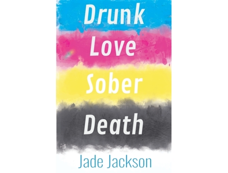 Livro Drunk Love Sober Death: Poetry by Jade Jackson Jade Jackson (Inglês)