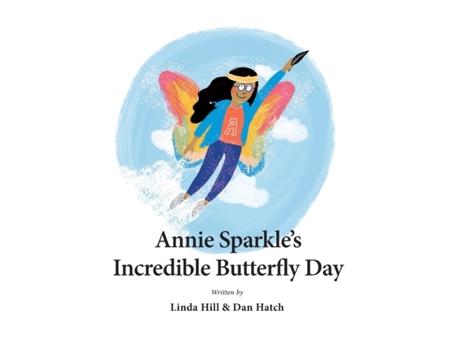 Livro Annie Sparkle's Incredible Butterfly Day Dan Hatch, Linda Hill (Inglês)