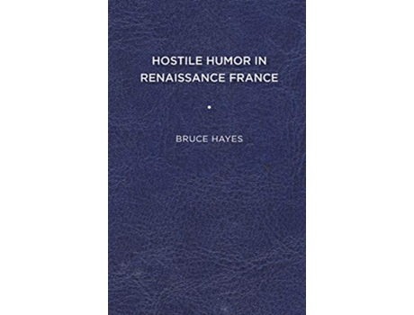Livro Hostile Humor in Renaissance France de Bruce Hayes (Inglês - Capa Dura)