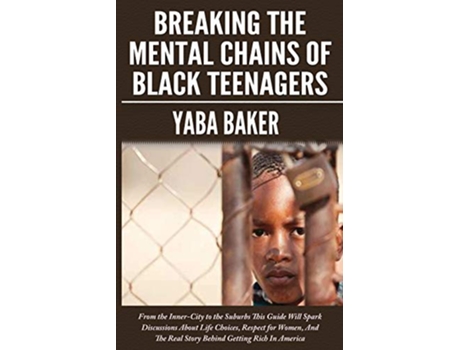 Livro Breaking The Mental Chains Of Black Teenagers de Yaba Baker (Inglês)