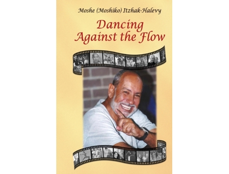 Livro Dancing Against the Flow Moshe (moshiko) Itzhak-Halevy (Inglês)