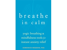Livro Breathe In Calm de Domonick Wegesin Phd Ryt-500 (Inglês)