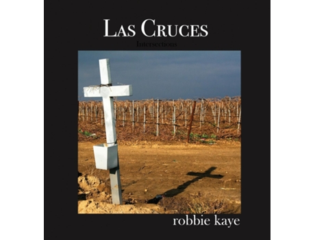 Livro Las Cruces Intersections De Robbie Kaye (inglês)