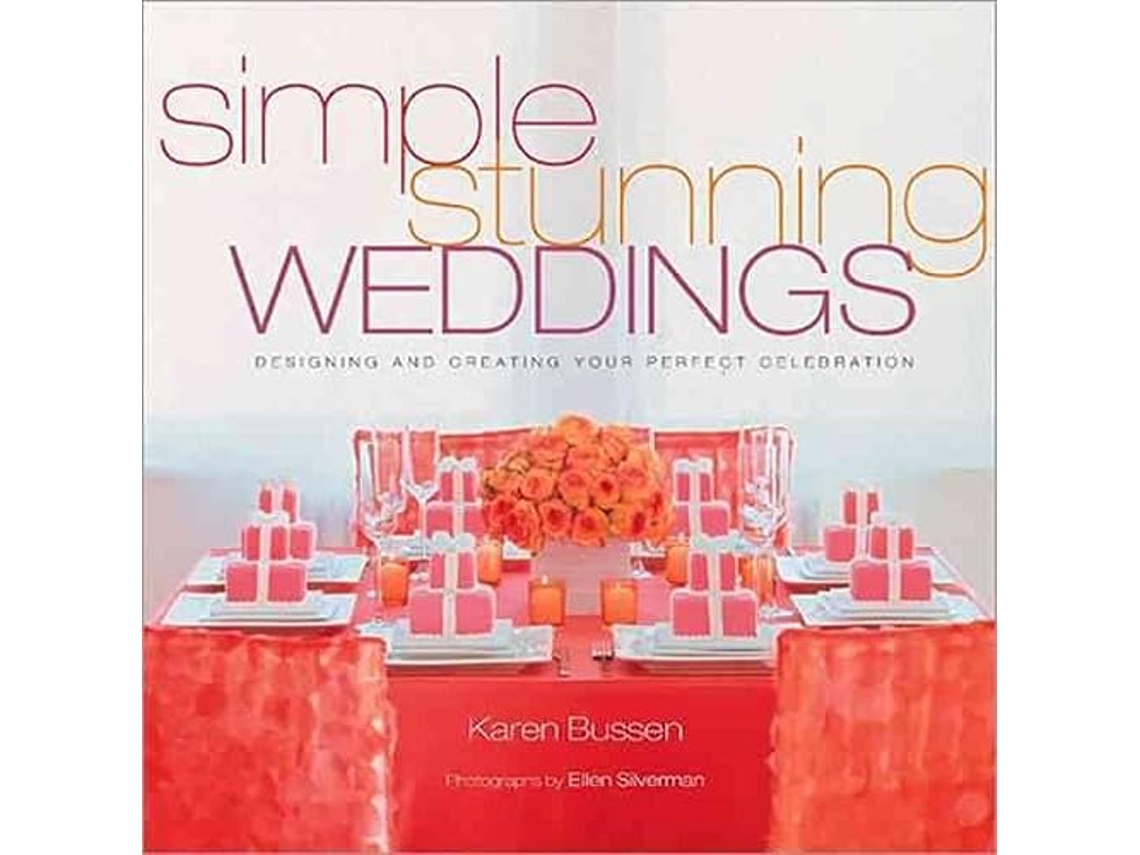 Livro Simple Stunning Weddings de Karen Bussen (Inglês - Capa Dura)