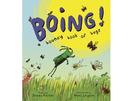 Livro BOING! A Bouncy Book of Bugs de James Carter (Inglês - Capa Dura)