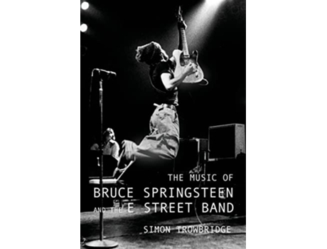 Livro The Music of Bruce Springsteen and the E Street Band de Simon Trowbridge (Inglês)