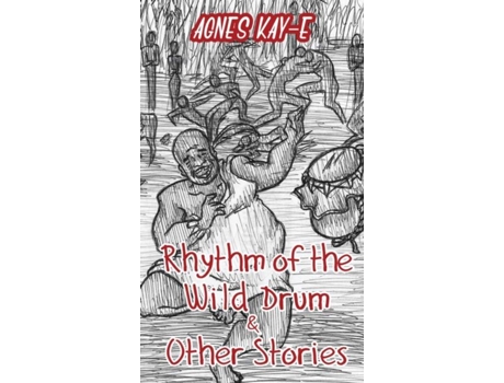 Livro Rhythm Of The Wild Drum Amp Other Stories De Agnes Kay-e (inglês)