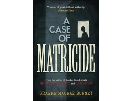 Livro A Case of Matricide de Graeme Macrae Burnet (Inglês - Capa Dura)