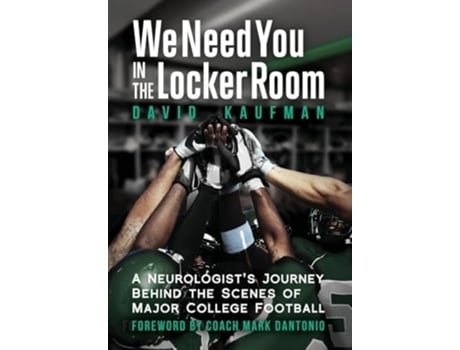 Livro We Need You in the Locker Room A Neurologists Journey Behind the Scenes of Major College Football de David Kaufman (Inglês - Capa Dura)