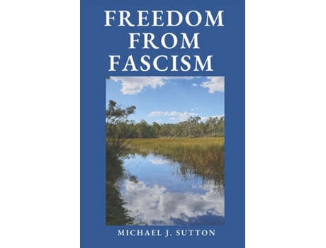 Livro Freedom from Fascism: A Christian Response to Mass Formation Psychosis (Freedom Matters Today) Dr. Michael John Sutton (Inglês)