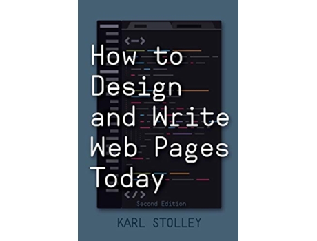 Livro How to Design and Write Web Pages Today de Karl Stolley (Inglês)