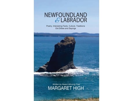 Livro Newfoundland Amp Labrador Poetry,interesting Facts, Culture, Traditions, Old Ditties And Sayings De Margaret Eileen High (inglês)
