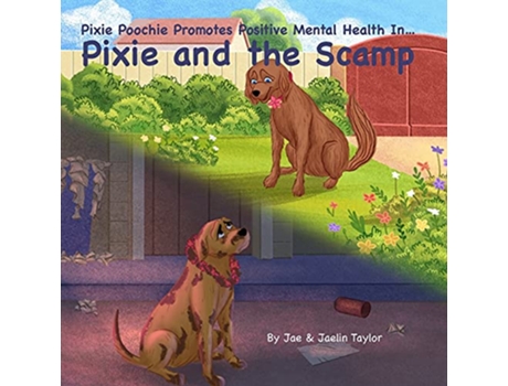 Livro Pixie Poochie Promotes Positive Mental Health Pixie and the Scamp de Jae and Jaelin Taylor (Inglês)