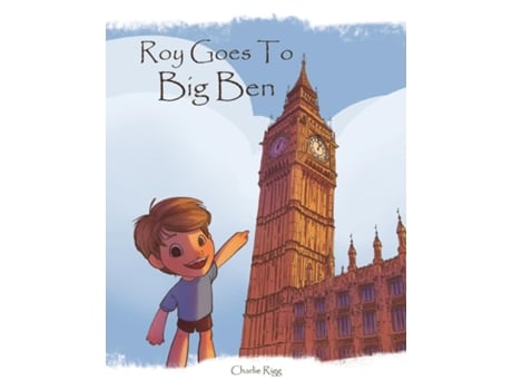 Livro Roy goes to Big Ben de Charlie Rigg (Inglês)