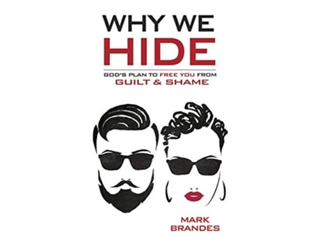 Livro Why We Hide Gods Plan to Free You from Guilt and Shame de Mark Brandes (Inglês)