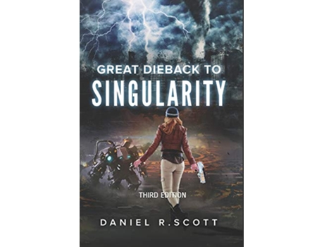 Livro Great Dieback to Singularity Humanity Transformed de Daniel R Scott Lois E Scott Dr William V Dower (Inglês)