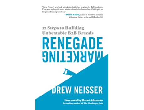 Livro Renegade Marketing 12 Steps to Building Unbeatable B2B Brands de Drew Neisser (Inglês)