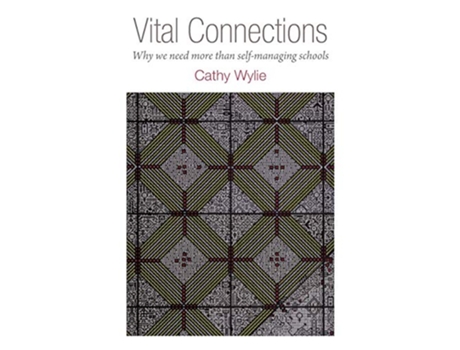 Livro Vital Connections Why We Need More Than SelfManaging Schools de Cathy Wylie (Inglês)