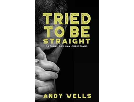 Livro Tried to Be Straight Options for Gay Christians de Andy Wells (Inglês)