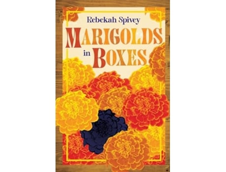 Livro Marigolds in Boxes de Rebekah Spivey (Inglês)