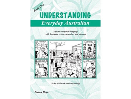 Livro Understanding Everyday Australian Book One A focus on spoken language with language reviews exercises and answers 1 de Susan E Boyer (Inglês)