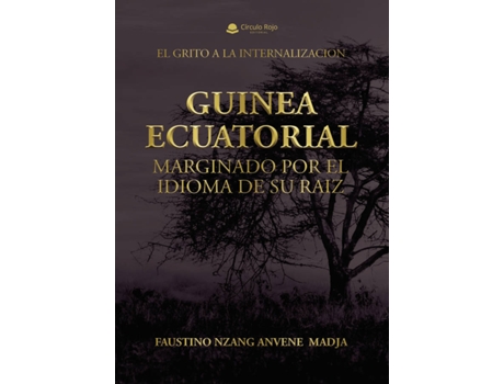 Livro Guinea Ecuatorial Marginado Por El Idioma De Su Raiz de Faustino Nzang Anvene Madja (Espanhol - 2018)