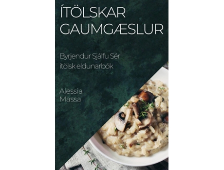 Livro Ítölskar Gaumgæslur Byrjendur Sjálfu Sér ítölsk eldunarbók de Alessia Massa (Inglês)