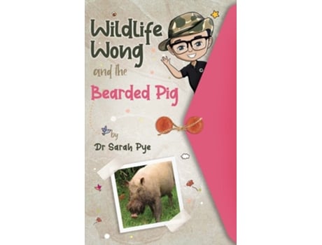 Livro Wildlife Wong And The Bearded Pig De Dr Sarah Rachael Pye (inglês)