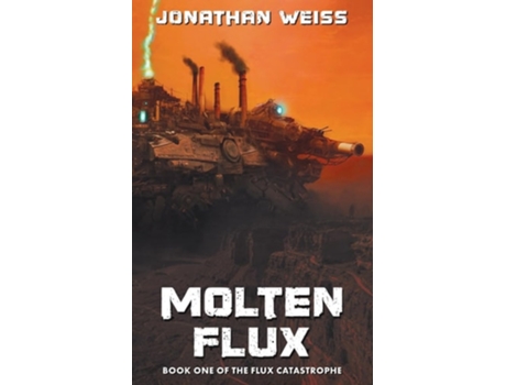 Livro Molten Flux Book One of The Flux Catastrophe de Jonathan Weiss (Inglês)
