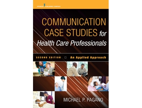 Livro Communication Case Studies for Health Care Professionals de Michael P Pagano PhD PA-C (Inglês)